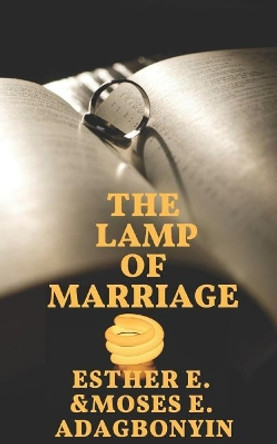 The Lamp of Marriage by Moses E Adagbonyin 9781718074941