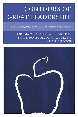 Contours of Great Leadership: The Science, Art, and Wisdom of Outstanding Practice by Ric Brown 9781610488310