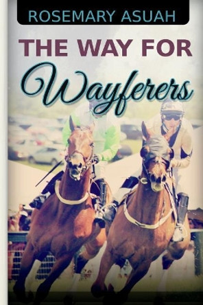 The Way for Wayferers by Rosemary Asuah 9781718016484