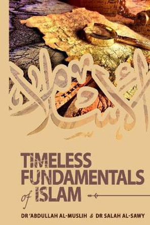 Timeless Fundamentals of Islam by 'abdullah Al-Muslih 9781719169325