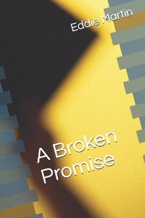 A Broken Promise by Eddie Martin 9781719887342