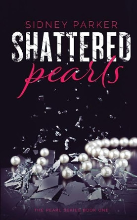 Shattered Pearls by Sidney Parker 9781719954518