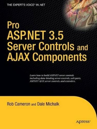 Pro ASP.NET 3.5 Server Controls and AJAX Components by Dale Michalk 9781590598658