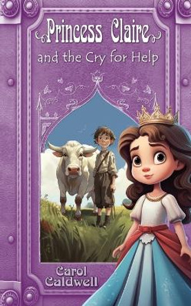 Princess Claire and the Cry for Help by Carol Caldwell 9781590929025