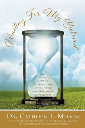 Waiting for My Beloved by Dr Cathleen F Melvin 9781641149693