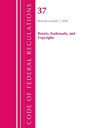 Code of Federal Regulations, Title 37 Patents, Trademarks and Copyrights, Revised as of July 1, 2020 by Office Of The Federal Register (U.S.) 9781641436502