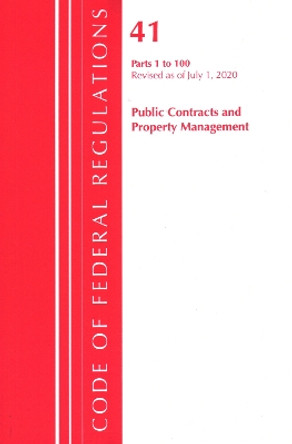 Code of Federal Regulations, Title 41 Public Contracts and Property Management 1-100, Revised as of July 1, 2020 by Office Of The Federal Register (U.S.) 9781641436915