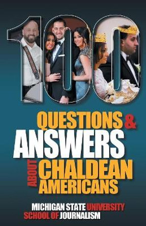 100 Questions and Answers About Chaldean Americans, Their Religion, Language and Culture by Michigan State School of Journalism 9781641800419