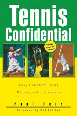 Tennis Confidential: Today'S Greatest Players, Matches, and Controversies by Paul Fein 9781574885262