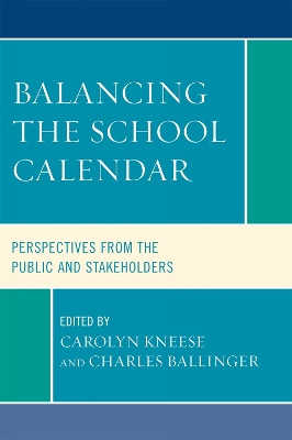 Balancing the School Calendar: Perspectives from the Public and Stakeholders by Carolyn Kneese 9781578868797