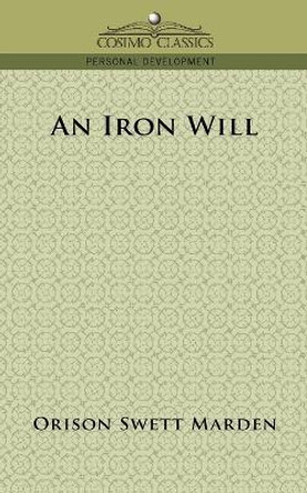 An Iron Will by Orison Swett Marden 9781596053304