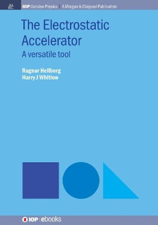 The Electrostatic Accelerator: A Versatile Tool by Ragnar Hellborg 9781643273570