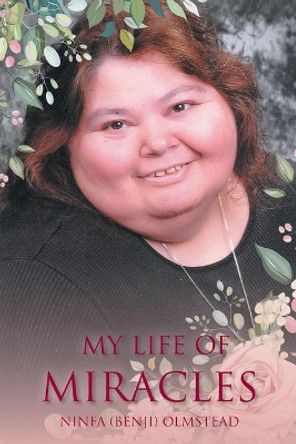 My Life of Miracles by Ninfa (benji) Olmstead 9781643496924