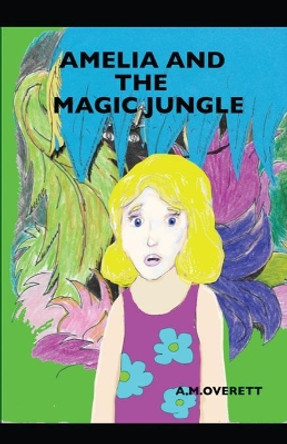 Amelia and the Magic Jungle by A M Overett 9781643732206