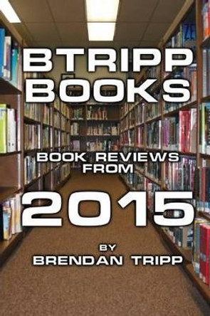 BTRIPP Books - 2015 by Brendan Tripp 9781573534154