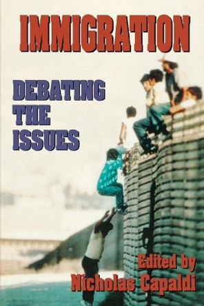 Immigration: Debating the Issues by Nicholas Capaldi 9781573921428