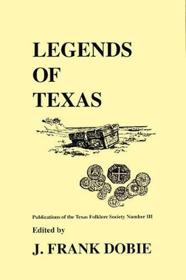 Legends Of Texas by J. Frank Dobie 9781574410938