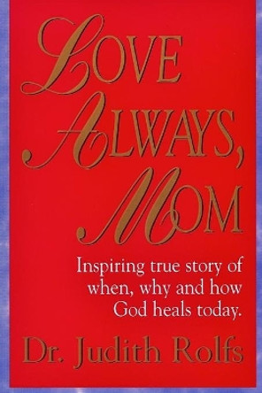 Love Always Mom by Judith Rolfs 9781575023656