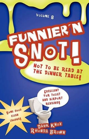 Funnier'n Snot Eight by Warren B Dahk Knox 9781582752273