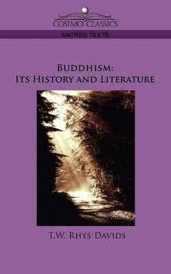 Buddhism: Its History and Literature by T W Rhys Davids 9781596055988