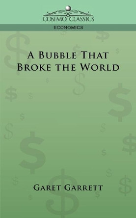 A Bubble That Broke the World by Garet Garrett 9781596056480