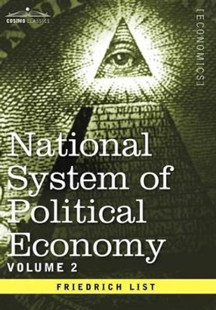 National System of Political Economy - Volume 2: The Theory by Friedrich List 9781596059535