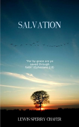 Salvation by Lewis Sperry Chafer 9781502326669