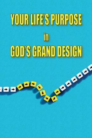 Your Life's Purpose in God's Grand Design by Richard Ferguson 9781597557634