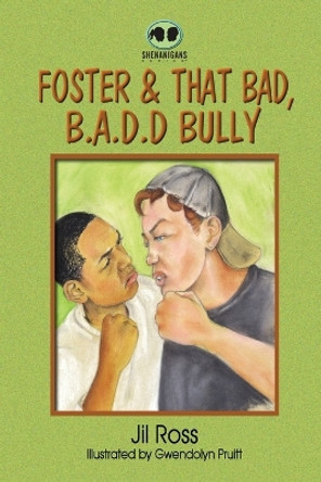 Foster and That Bad, B.A.D.D. Bully by Jil Ross 9781598259452