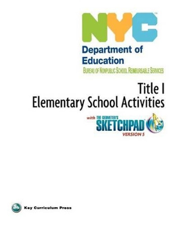 NYC Title 1 Elementary School Activities with the Geometer's Sketchpad V5 by Key Curriculum Press 9781604402445