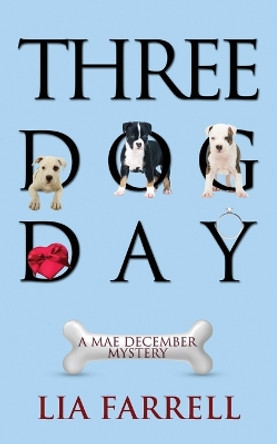 Three Dog Day by Lia Farrell 9781603819718