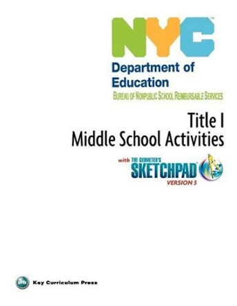 NYC Title 1 Middle School Activities with the Geometer's Sketchpad V5 by Key Curriculum Press 9781604402452