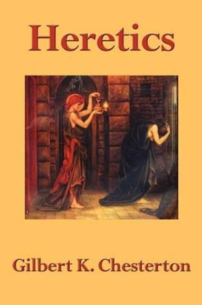 Heretics by G K Chesterton 9781604591644