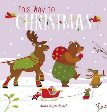This Way to Christmas by Anita Bijsterbosh 9781605372792 This Way to Christmas by Anita Bijsterbosh 9781605372792