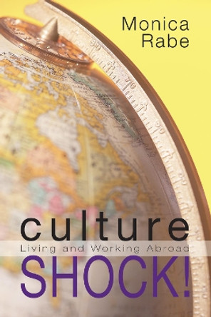 Culture Shock!: Living and Working Abroad by Monica Rabe 9781606088104