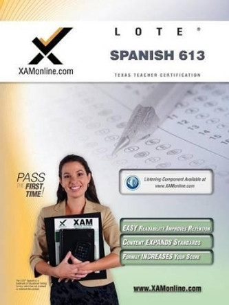 TExES Languages Other Than English (LOTE) Spanish 613: Texas Teacher Certification by Sharon A Wynne 9781607870852