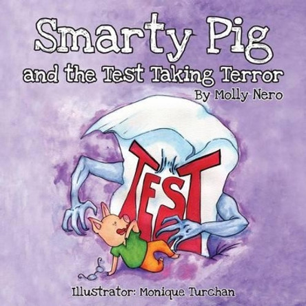 Smarty Pig and the Test Taking Terror by Molly Nero 9781612440552