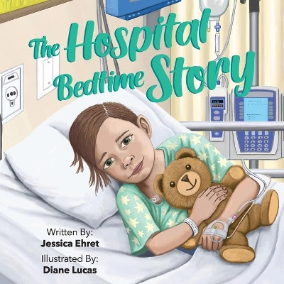 The Hospital Bedtime Story by Jessica Ehret 9781612448329