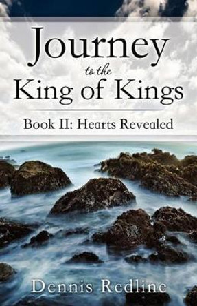 Journey to the King of Kings by Dennis Redline 9781613792452