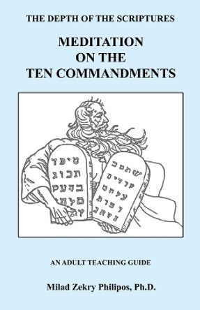 Meditation on the Ten Commandments by Milad Zekry Philipos 9781608628407