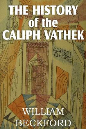 The History of Caliph Vathek by William Jr Beckford 9781612033655