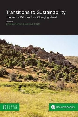 Transitions to Sustainability: Theoretical Debates for a Changing Planet by David Humphreys 9781612297262