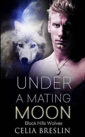 Under a Mating Moon by Celia Breslin 9781613339398