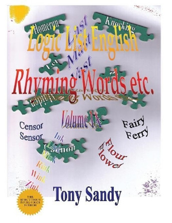 Logic List English: Rhyming Word Etc. - Vol 1 a by Tony Sandy 9781615001491