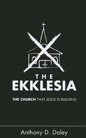 Ekklesia, The by Anthony Daley 9781616389147