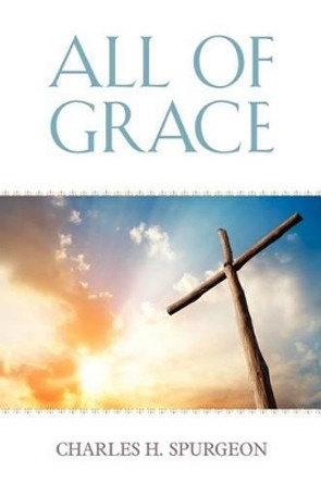 All of Grace by Charles H Spurgeon 9781619491113