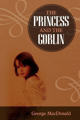 The Princess and the Goblin by George MacDonald 9781619492257