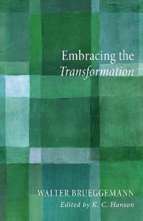 Embracing the Transformation by Walter Brueggemann 9781620322642