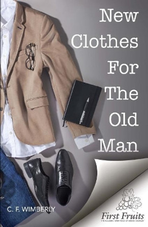 New Clothes For The Old Man by C F Wimberly 9781621715443