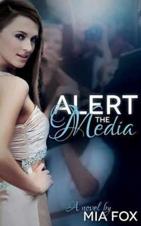 Alert the Media by Mia Fox 9781623780852